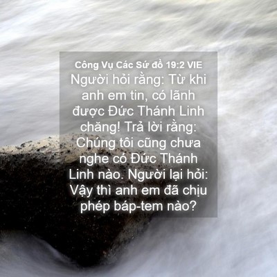 Picture 04 - Công Vụ Các Sứ đồ 19:2 VIE - Người hỏi rằng: Từ khi anh em tin, có - Bible Verse Picture