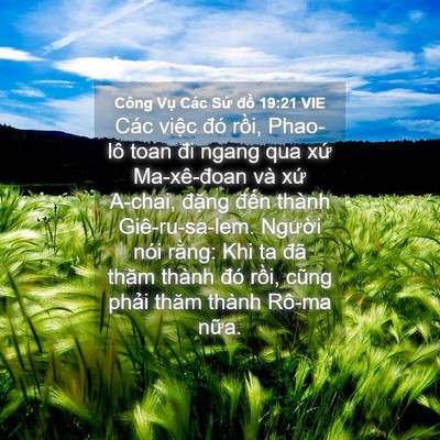 Picture 04 - Công Vụ Các Sứ đồ 19:21 VIE - Các việc đó rồi, Phao-lô toan đi ngang - Bible Verse Picture
