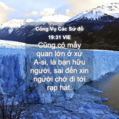 Picture 04 - Công Vụ Các Sứ đồ 19:31 VIE - Cũng có mấy quan lớn ở xứ A-si, là - Bible Verse Picture