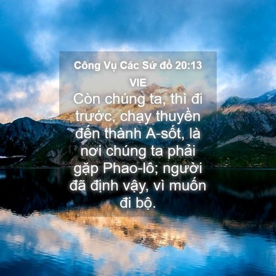 Picture 04 - Công Vụ Các Sứ đồ 20:13 VIE - Còn chúng ta, thì đi trước, chạy - Bible Verse Picture