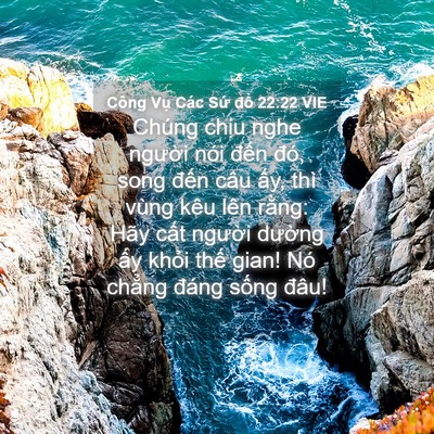 Picture 04 - Công Vụ Các Sứ đồ 22:22 VIE - Chúng chịu nghe người nói đến đó, - Bible Verse Picture
