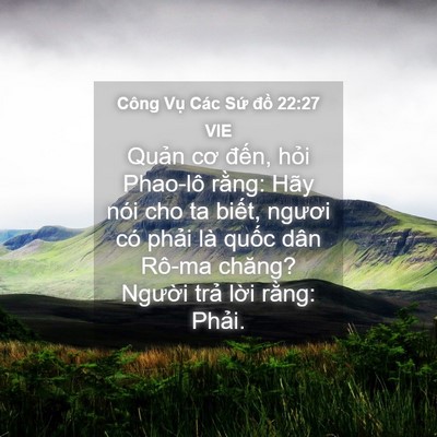 Picture 04 - Công Vụ Các Sứ đồ 22:27 VIE - Quản cơ đến, hỏi Phao-lô rằng: Hãy - Bible Verse Picture
