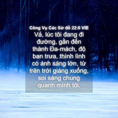Picture 04 - Công Vụ Các Sứ đồ 22:6 VIE - Vả, lúc tôi đang đi đường, gần đến - Bible Verse Picture