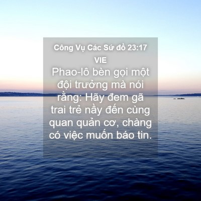 Picture 04 - Công Vụ Các Sứ đồ 23:17 VIE - Phao-lô bèn gọi một đội trưởng mà - Bible Verse Picture