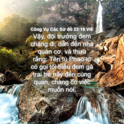 Picture 04 - Công Vụ Các Sứ đồ 23:18 VIE - Vậy, đội trưởng đem chàng đi, dẫn - Bible Verse Picture