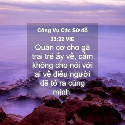 Picture 04 - Công Vụ Các Sứ đồ 23:22 VIE - Quản cơ cho gã trai trẻ ấy về, cấm - Bible Verse Picture