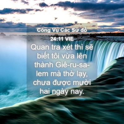 Picture 04 - Công Vụ Các Sứ đồ 24:11 VIE - Quan tra xét thì sẽ biết tôi vừa lên - Bible Verse Picture