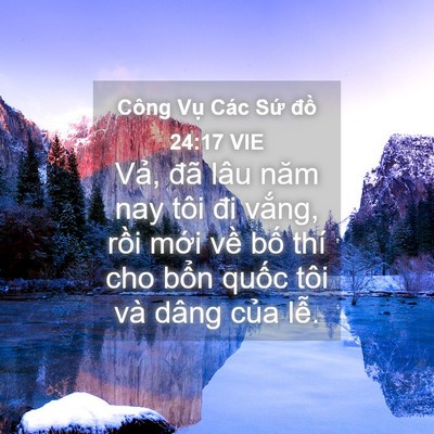 Picture 04 - Công Vụ Các Sứ đồ 24:17 VIE - Vả, đã lâu năm nay tôi đi vắng, rồi - Bible Verse Picture