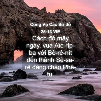 Picture 04 - Công Vụ Các Sứ đồ 25:13 VIE - Cách đó mấy ngày, vua Aïc-ríp-ba với - Bible Verse Picture