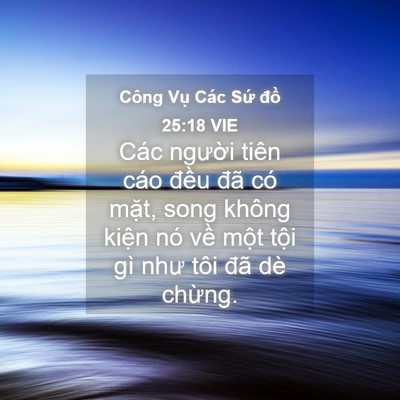 Picture 04 - Công Vụ Các Sứ đồ 25:18 VIE - Các người tiên cáo đều đã có mặt, - Bible Verse Picture