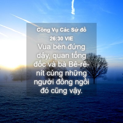 Picture 04 - Công Vụ Các Sứ đồ 26:30 VIE - Vua bèn đứng dậy, quan tổng đốc và - Bible Verse Picture