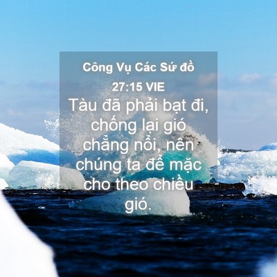 Picture 04 - Công Vụ Các Sứ đồ 27:15 VIE - Tàu đã phải bạt đi, chống lại gió - Bible Verse Picture