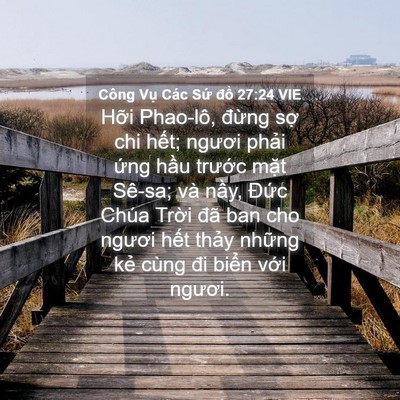 Picture 04 - Công Vụ Các Sứ đồ 27:24 VIE - Hỡi Phao-lô, đừng sợ chi hết; ngươi - Bible Verse Picture
