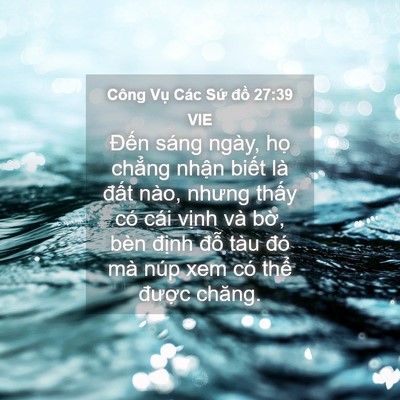 Picture 04 - Công Vụ Các Sứ đồ 27:39 VIE - Đến sáng ngày, họ chẳng nhận biết - Bible Verse Picture