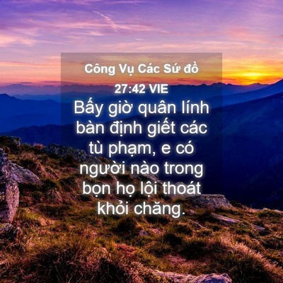 Picture 04 - Công Vụ Các Sứ đồ 27:42 VIE - Bấy giờ quân lính bàn định giết các - Bible Verse Picture