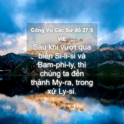 Picture 04 - Công Vụ Các Sứ đồ 27:5 VIE - Sau khi vượt qua biển Si-li-si và - Bible Verse Picture