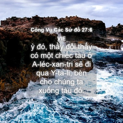 Picture 04 - Công Vụ Các Sứ đồ 27:6 VIE - ỳ đó, thầy đội thấy có một chiếc - Bible Verse Picture