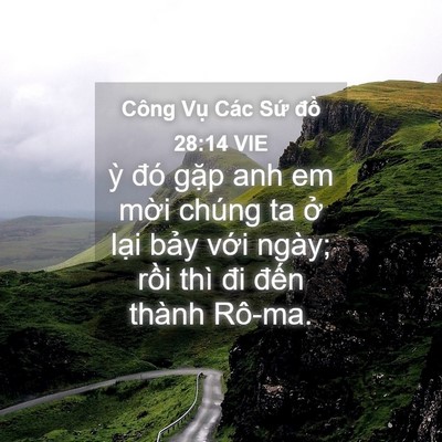 Picture 04 - Công Vụ Các Sứ đồ 28:14 VIE - ỳ đó gặp anh em mời chúng ta ở lại - Bible Verse Picture