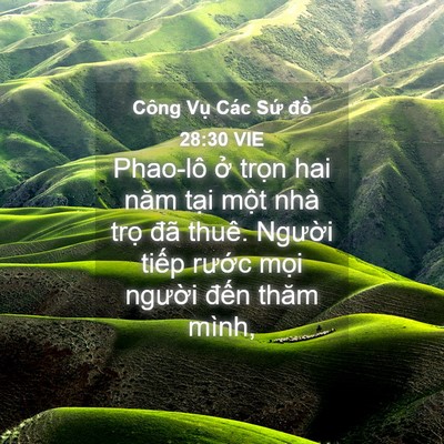 Picture 04 - Công Vụ Các Sứ đồ 28:30 VIE - Phao-lô ở trọn hai năm tại một nhà - Bible Verse Picture