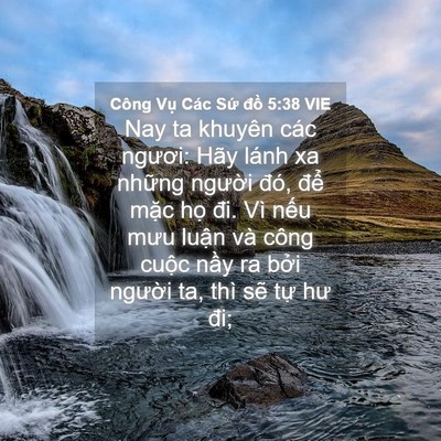 Picture 04 - Công Vụ Các Sứ đồ 5:38 VIE - Nay ta khuyên các ngươi: Hãy lánh xa - Bible Verse Picture