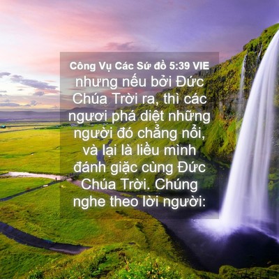 Picture 04 - Công Vụ Các Sứ đồ 5:39 VIE - nhưng nếu bởi Đức Chúa Trời ra, thì - Bible Verse Picture