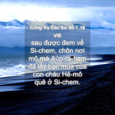 Picture 04 - Công Vụ Các Sứ đồ 7:16 VIE - sau được đem về Si-chem, chôn nơi mộ - Bible Verse Picture