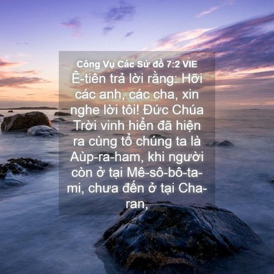 Picture 04 - Công Vụ Các Sứ đồ 7:2 VIE - Ê-tiên trả lời rằng: Hỡi các anh, các - Bible Verse Picture