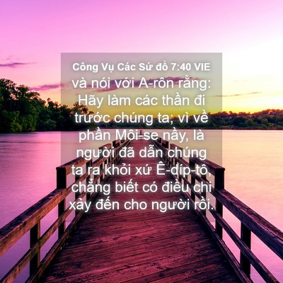 Picture 04 - Công Vụ Các Sứ đồ 7:40 VIE - và nói với A-rôn rằng: Hãy làm các - Bible Verse Picture