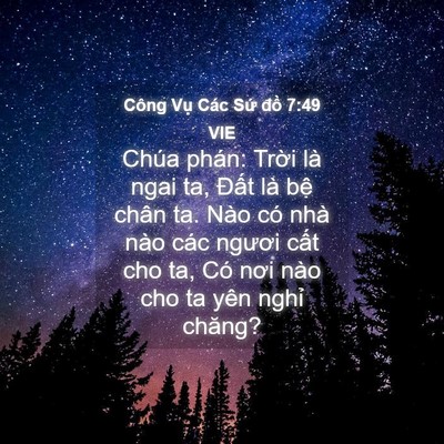 Picture 04 - Công Vụ Các Sứ đồ 7:49 VIE - Chúa phán: Trời là ngai ta, Đất là bệ - Bible Verse Picture