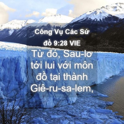 Picture 04 - Công Vụ Các Sứ đồ 9:28 VIE - Từ đó, Sau-lơ tới lui với môn đồ - Bible Verse Picture
