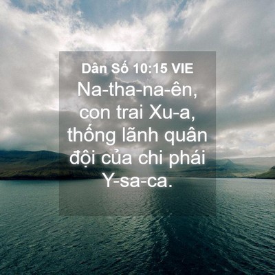 Picture 04 - Dân Số 10:15 VIE - Na-tha-na-ên, con trai Xu-a, thống lãnh quân - Bible Verse Picture