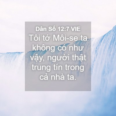 Picture 04 - Dân Số 12:7 VIE - Tôi tớ Môi-se ta không có như vậy, - Bible Verse Picture