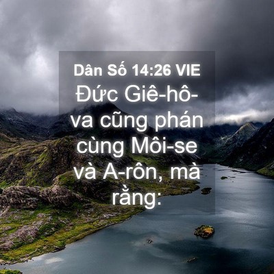 Picture 04 - Dân Số 14:26 VIE - Đức Giê-hô-va cũng phán cùng Môi-se và - Bible Verse Picture