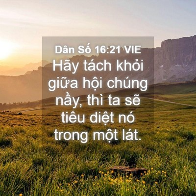 Picture 04 - Dân Số 16:21 VIE - Hãy tách khỏi giữa hội chúng nầy, thì - Bible Verse Picture