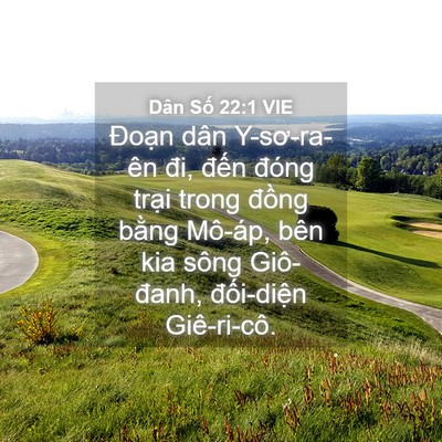 Picture 04 - Dân Số 22:1 VIE - Đoạn dân Y-sơ-ra-ên đi, đến đóng - Bible Verse Picture