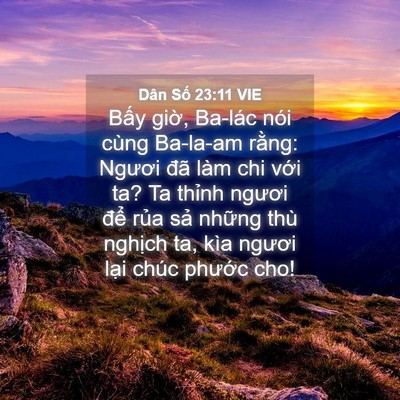 Picture 04 - Dân Số 23:11 VIE - Bấy giờ, Ba-lác nói cùng Ba-la-am rằng: - Bible Verse Picture