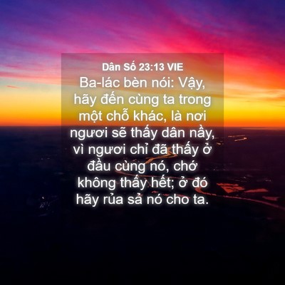 Picture 04 - Dân Số 23:13 VIE - Ba-lác bèn nói: Vậy, hãy đến cùng ta - Bible Verse Picture