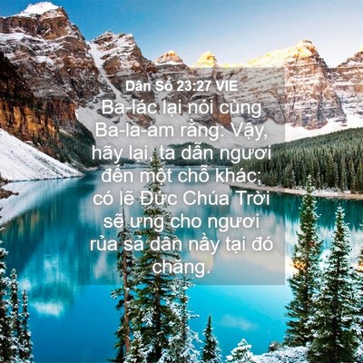 Picture 04 - Dân Số 23:27 VIE - Ba-lác lại nói cùng Ba-la-am rằng: Vậy, - Bible Verse Picture
