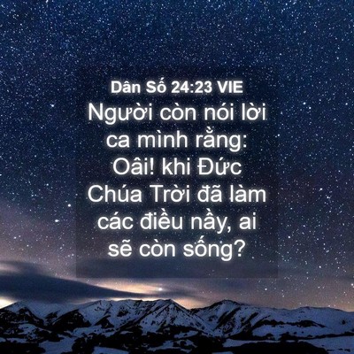 Picture 04 - Dân Số 24:23 VIE - Người còn nói lời ca mình rằng: Oâi! - Bible Verse Picture