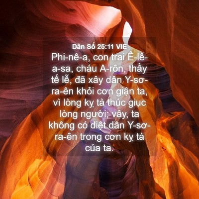 Picture 04 - Dân Số 25:11 VIE - Phi-nê-a, con trai Ê-lê-a-sa, cháu A-rôn, - Bible Verse Picture