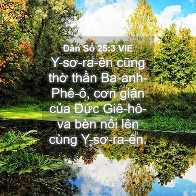 Picture 04 - Dân Số 25:3 VIE - Y-sơ-ra-ên cũng thờ thần Ba-anh-Phê-ô, - Bible Verse Picture