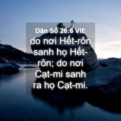 Picture 04 - Dân Số 26:6 VIE - do nơi Hết-rôn sanh họ Hết-rôn; do nơi - Bible Verse Picture