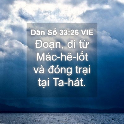 Picture 04 - Dân Số 33:26 VIE - Đoạn, đi từ Mác-hê-lốt và đóng - Bible Verse Picture