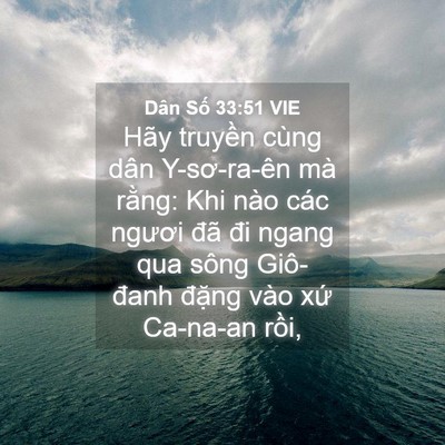 Picture 04 - Dân Số 33:51 VIE - Hãy truyền cùng dân Y-sơ-ra-ên mà rằng: - Bible Verse Picture