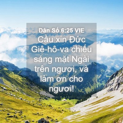 Picture 04 - Dân Số 6:25 VIE - Cầu xin Đức Giê-hô-va chiếu sáng mặt - Bible Verse Picture