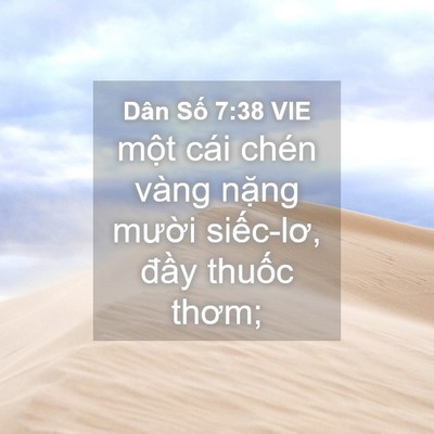 Picture 04 - Dân Số 7:38 VIE - một cái chén vàng nặng mười siếc-lơ, - Bible Verse Picture