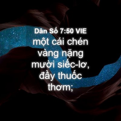 Picture 04 - Dân Số 7:50 VIE - một cái chén vàng nặng mười siếc-lơ, - Bible Verse Picture