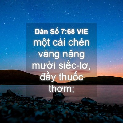 Picture 04 - Dân Số 7:68 VIE - một cái chén vàng nặng mười siếc-lơ, - Bible Verse Picture