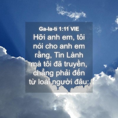 Picture 04 - Ga-la-ti 1:11 VIE - Hỡi anh em, tôi nói cho anh em rằng, Tin - Bible Verse Picture
