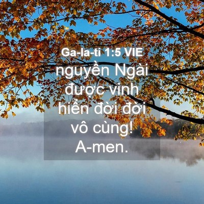 Picture 04 - Ga-la-ti 1:5 VIE - nguyền Ngài được vinh hiển đời đời - Bible Verse Picture